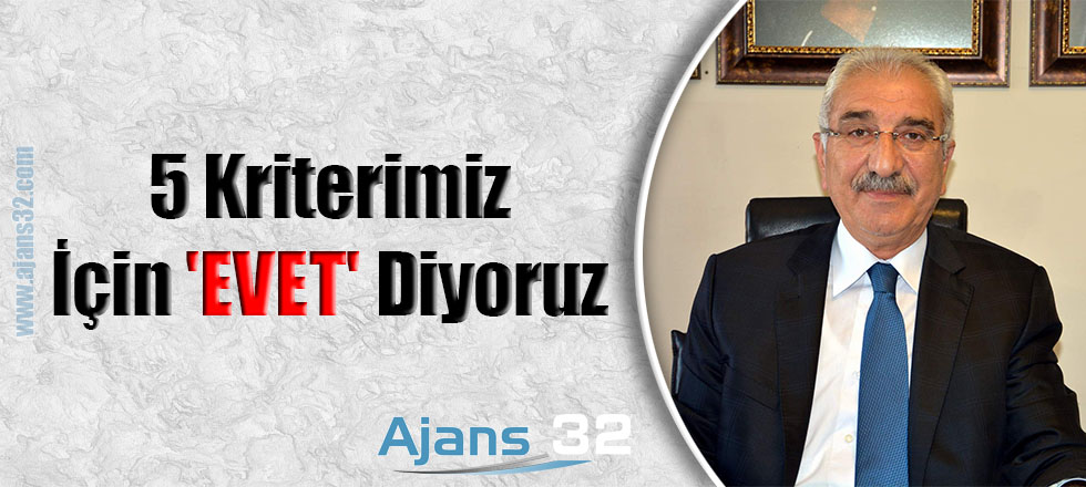 5 Kriterimiz İçin 'EVET' Diyoruz