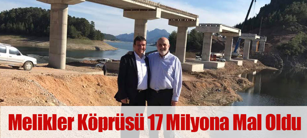 Melikler Köprüsü 17 Milyona Mal Oldu