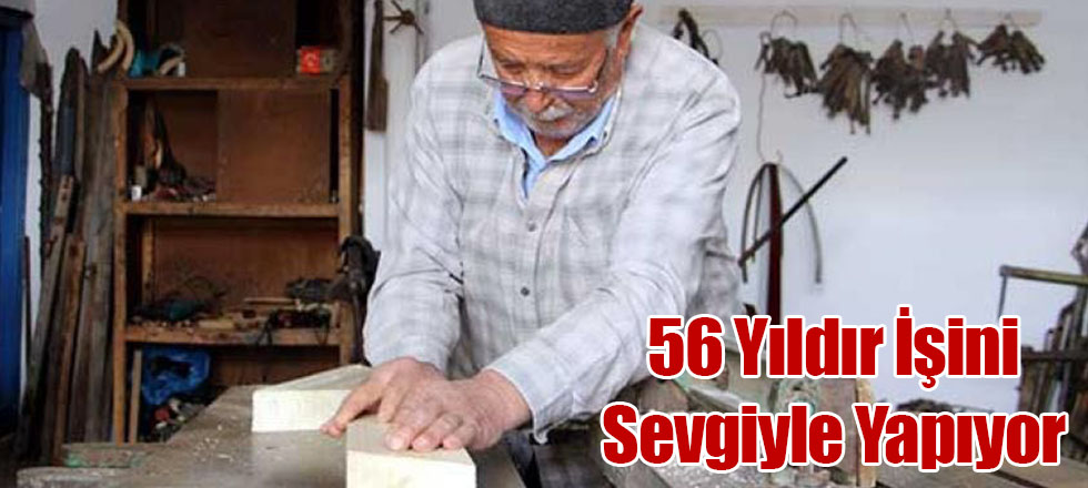 56 Yıldır İşini Sevgiyle Yapıyor