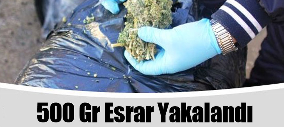 500 Gram Esrarla Yakalandı