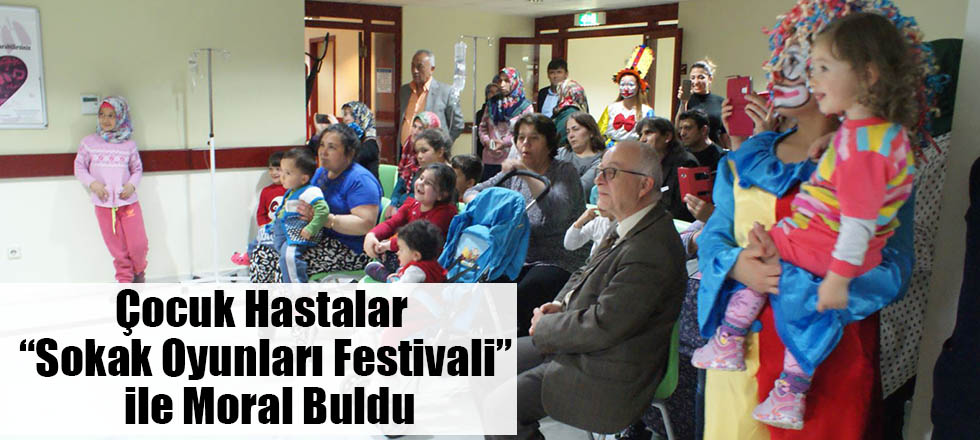 Çocuk Hastalar “Sokak Oyunları Festivali” ile Moral Buldu