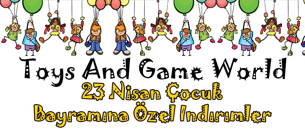 Toys And Game World 23 Nisan Çocuk Haftası Kampanyası