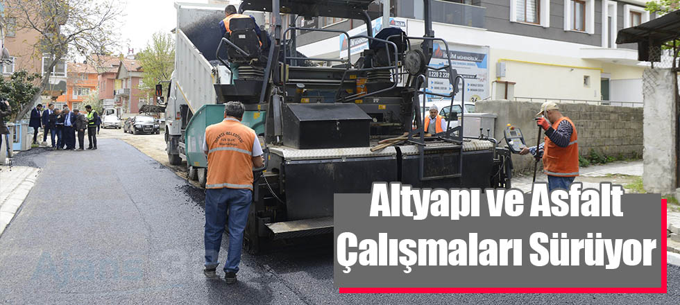 Altyapı ve Asfalt Çalışmaları Tüm Hızıyla Sürüyor