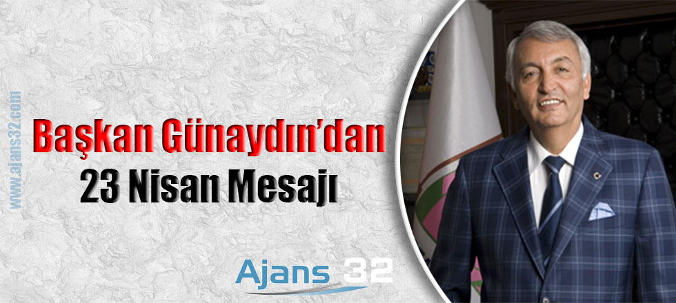 Başkan Günaydın'dan 23 Nisan Mesajı