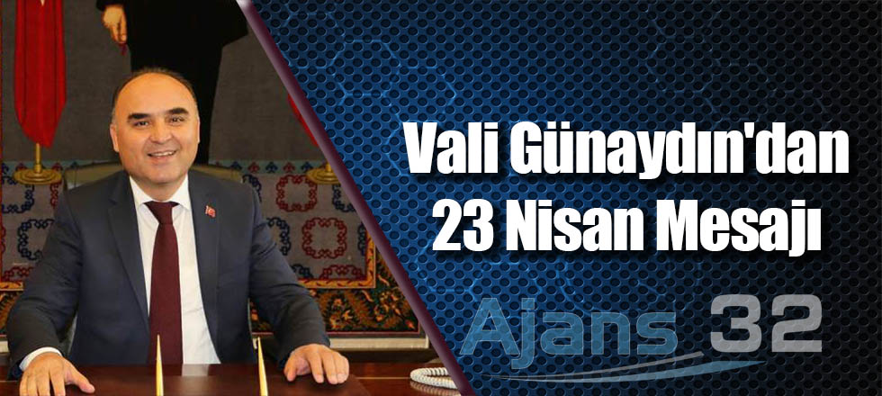 Vali Günaydın'dan 23 Nisan Mesajı