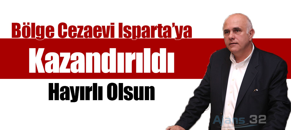 Bölge Cezaevi Isparta'ya Kazandırıldı