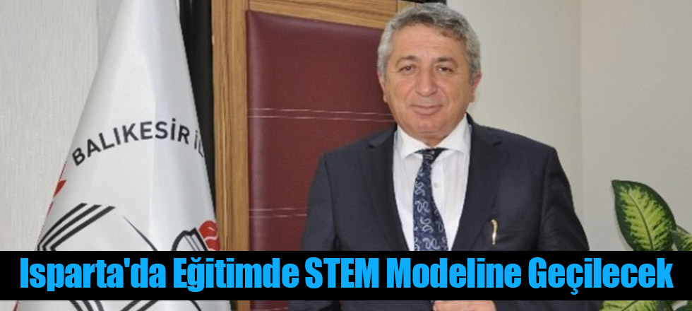 Isparta'da Eğitimde STEM Modeline Geçilecek