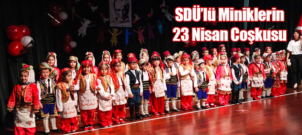 SDÜ'lü Miniklerin 23 Nisan Coşkusu