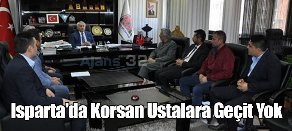 Isparta'da Korsan Ustalara Geçit Yok