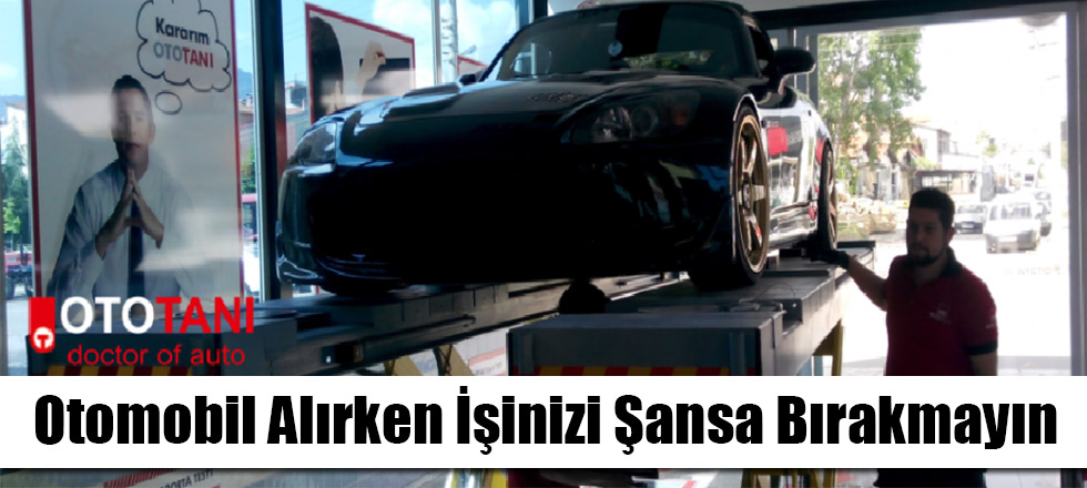 Otomobil Alırken İşinizi Şansa Bırakmayın