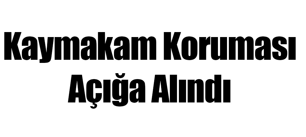 Kaymakam Koruması Açığa Alındı!
