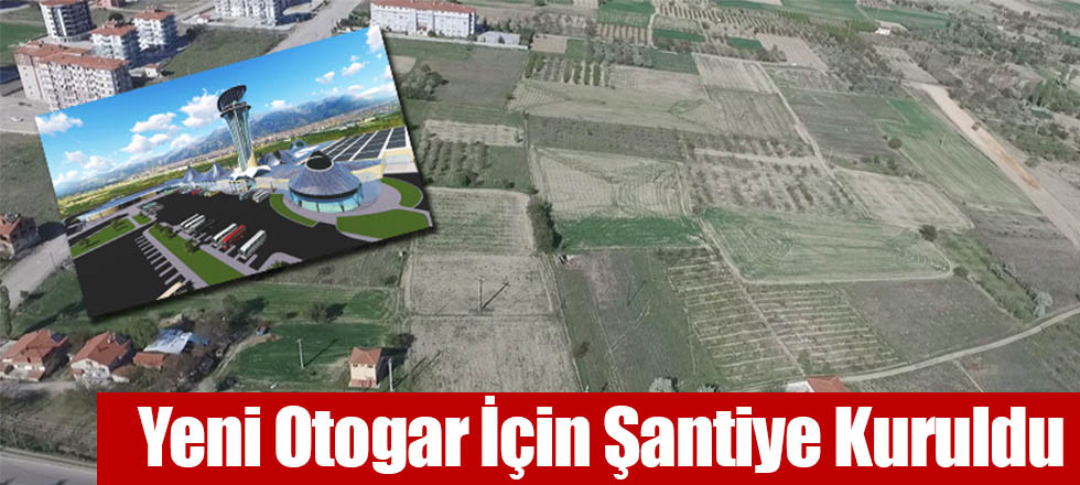 Yeni Otogar İnşaatı İçin Şantiye Kuruldu