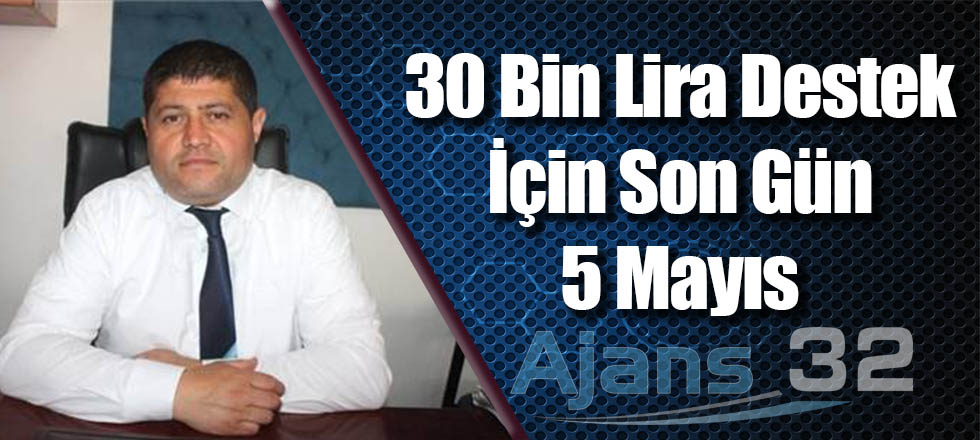 30 Bin Lira Destek İçin Son Gün 5 Mayıs