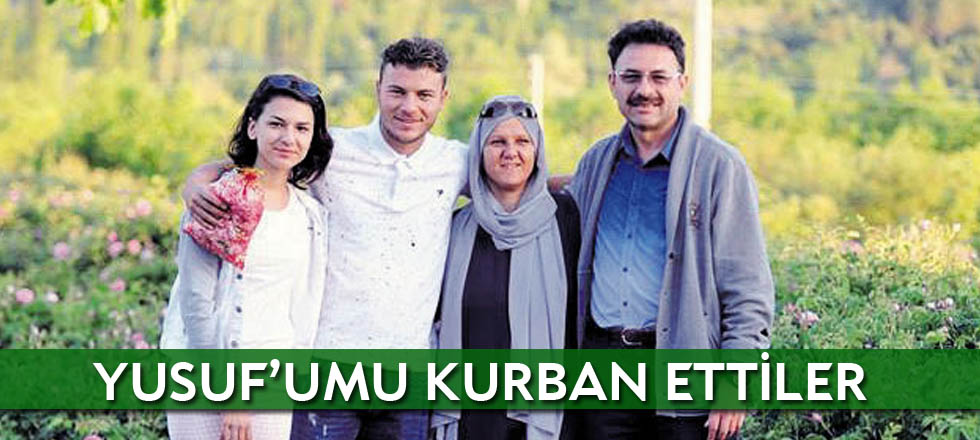 Bir Babanın Feryadı: Yusuf’umu Kurban Ettiler