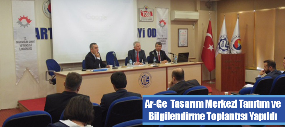 Ar-Ge ve Tasarım Merkezi Tanıtım ve Bilgilendirme Toplantısı Yapıldı