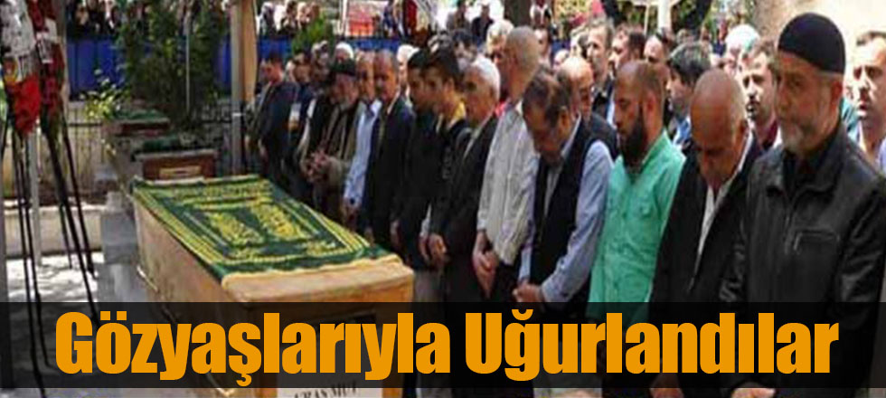 Gözyaşlarıyla Uğurlandılar