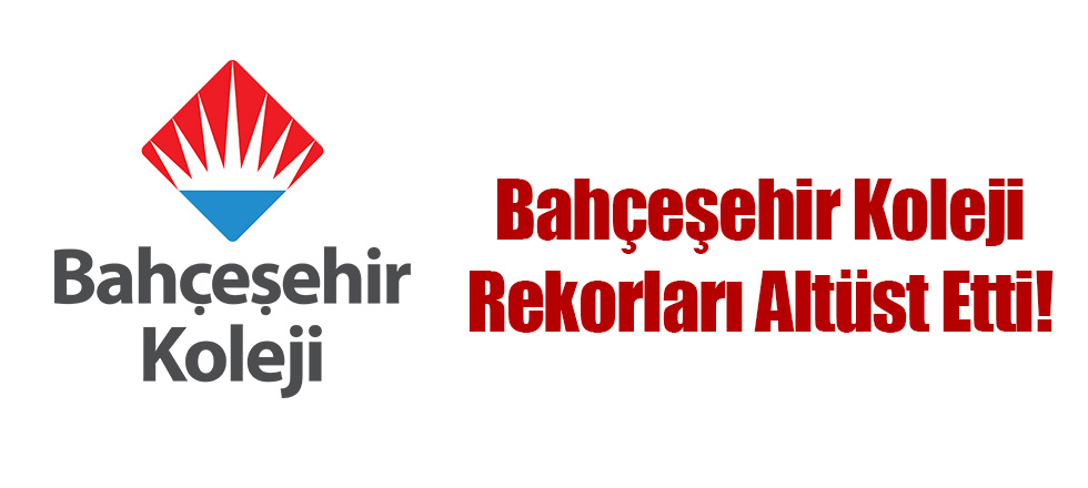 Bahçeşehir Koleji Rekorları Altüst Etti!