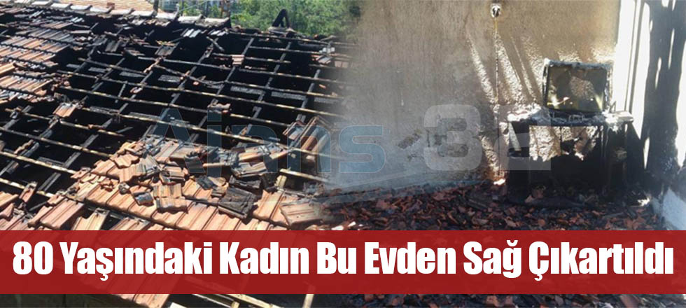 80 Yaşındaki Kadın Bu Evden Sağ Çıkartıldı