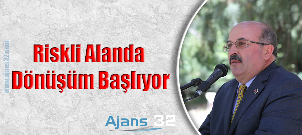 Riskli Alanda Dönüşüm Başlıyor