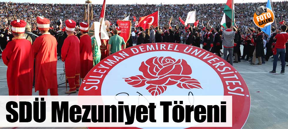 SDÜ Mezuniyet Töreni (Foto Galeri)