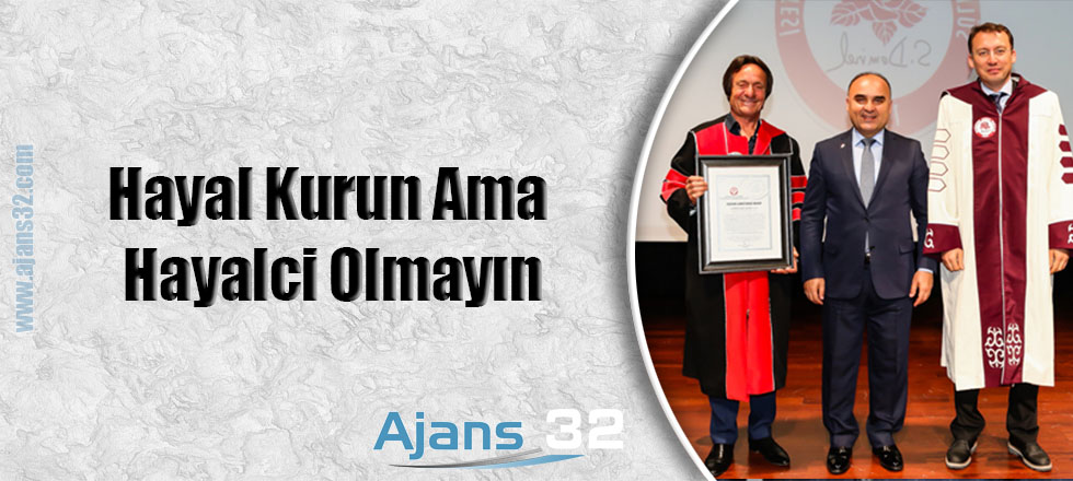 Zorlu: " Hayal Kurun Ama Hayalci Olmayın"