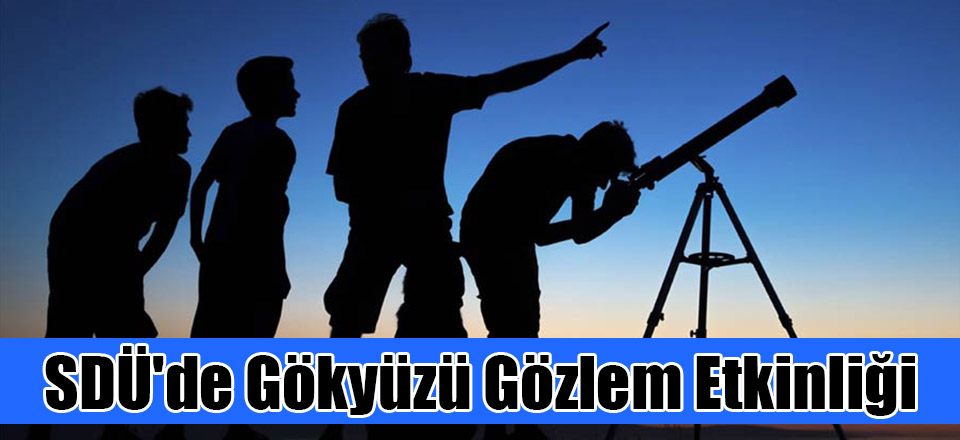 SDÜ'de Gökyüzü Gözlem Etkinliği
