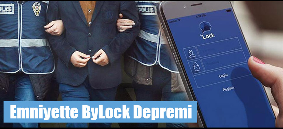 Emniyette ByLock Depremi