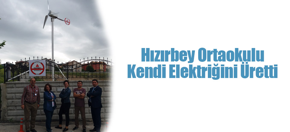 Hızırbey Ortaokulu Kendi Elektriğini Üretti