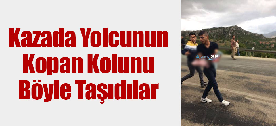 Kazada Yolcunun Kopan Kolunu Böyle Taşıdılar