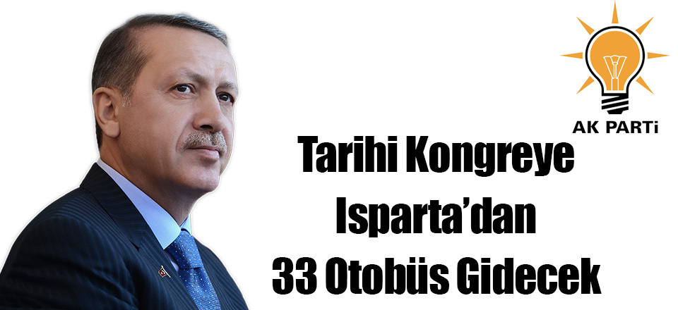 Tarihi Kongreye Isparta'dan 33 Otobüs Kalkacak