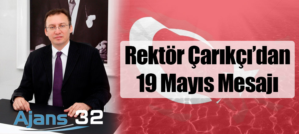 Rektör Çarıkçı'dan 19 Mayıs Mesajı