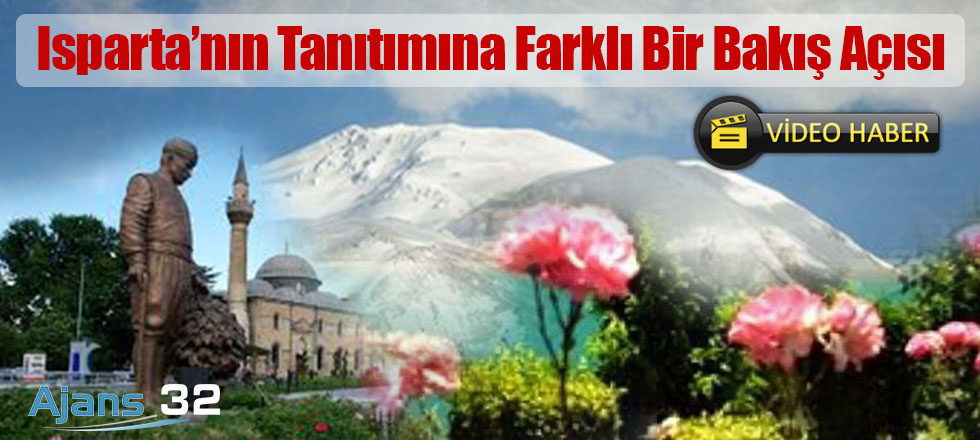 Isparta'nın Tanıtımına Farklı Bir Bakış Açısı (Video)