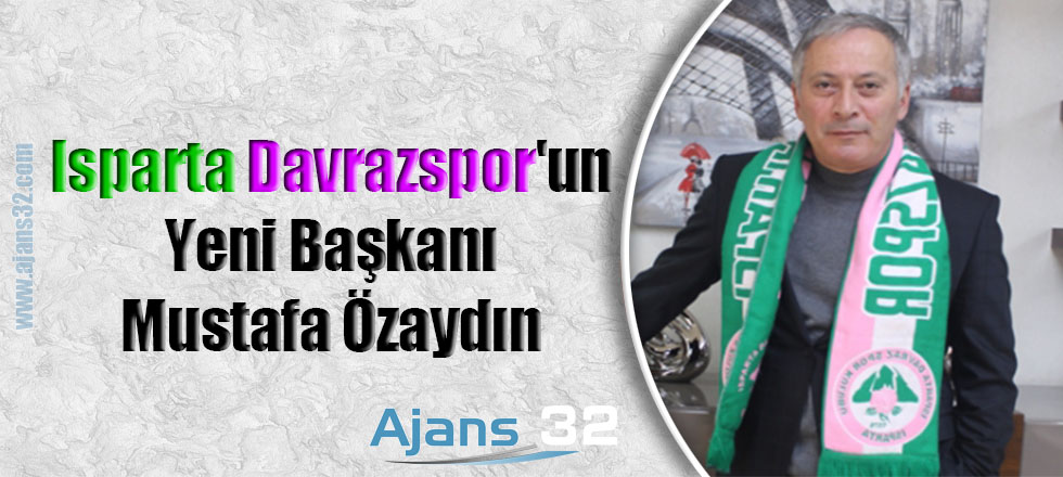 Isparta Davrazspor'un Yeni Başkanı Mustafa Özaydın!