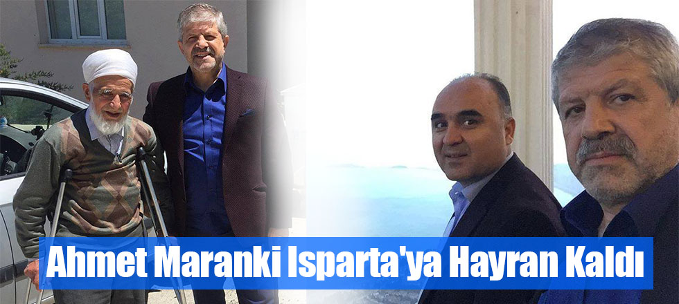 Ahmet Maranki Isparta'ya Hayran Kaldı