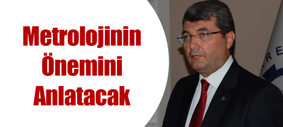 Metrolojinin Önemini Anlatacak
