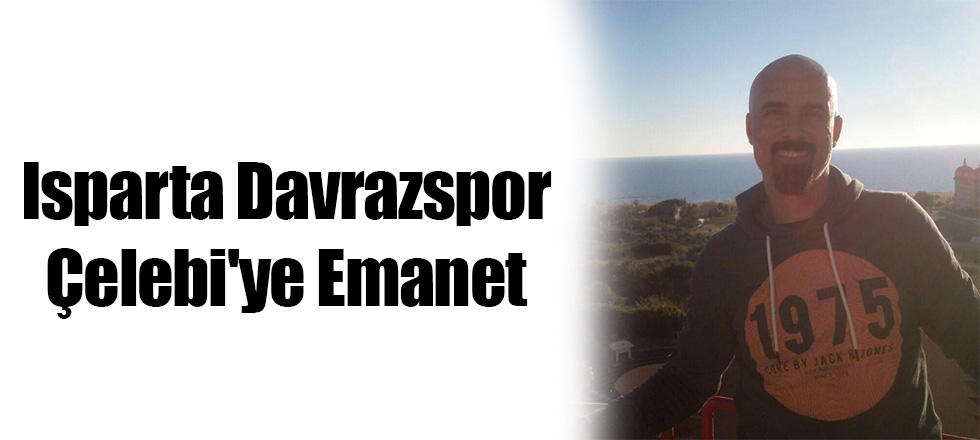 Isparta Davrazspor Çelebi'ye Emanet