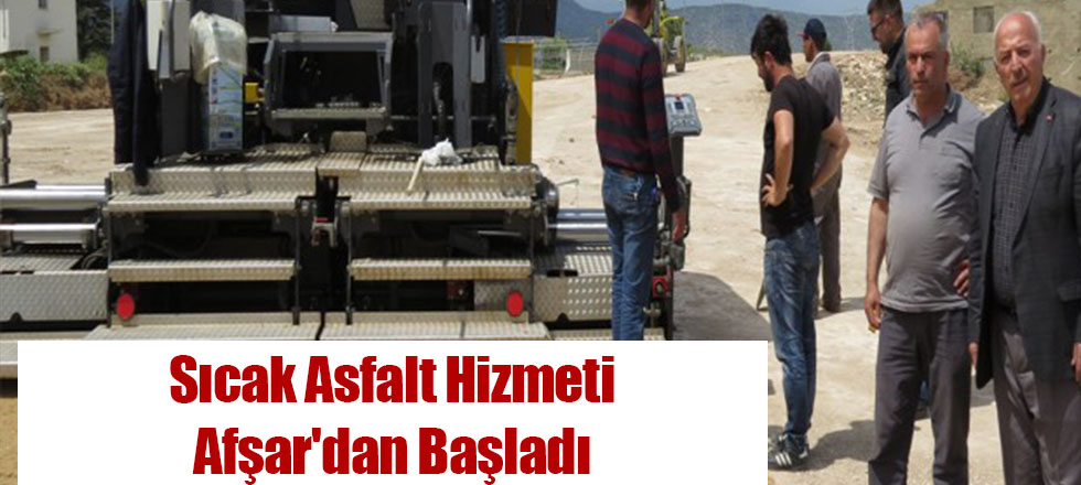 Sıcak Asfalt Hizmeti Afşar'dan Başladı