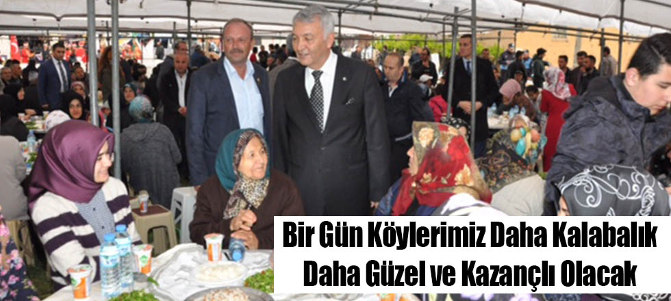 Bir Gün Köylerimiz Daha Kalabalık Daha Güzel ve Kazançlı Olacak