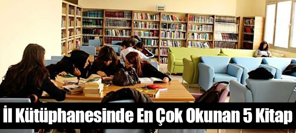 İl Kütüphanesinde En Çok Okunan 5 Kitap