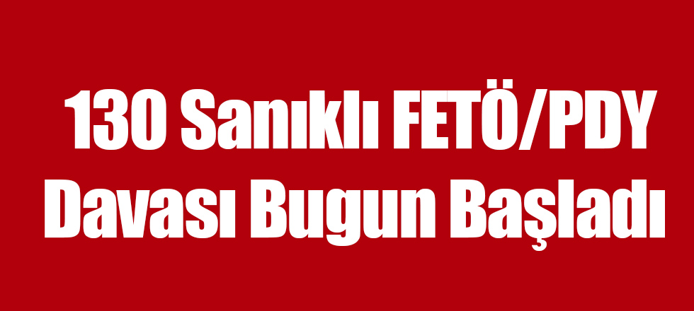 FETÖ/PDY Davası Bugun Başladı