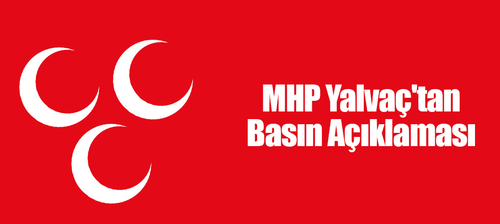 MHP Yalvaç'tan Basın Açıklaması