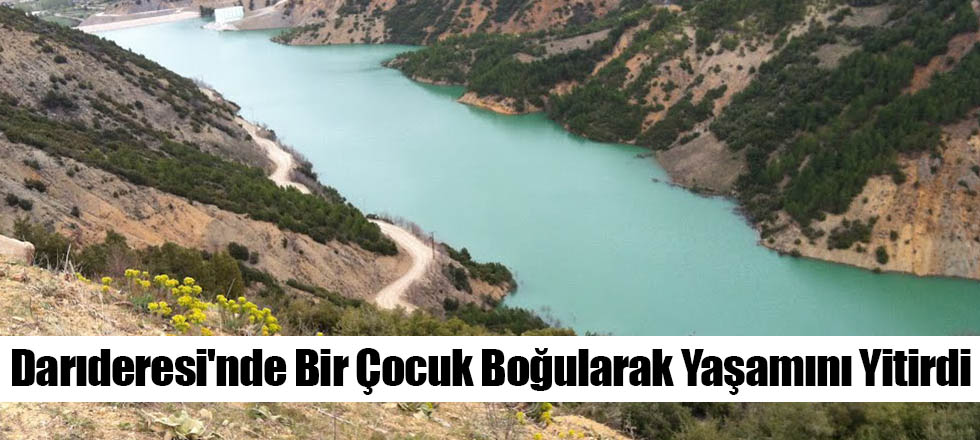 Darıderesi'nde Bir Çocuk Boğularak Yaşamını Yitirdi