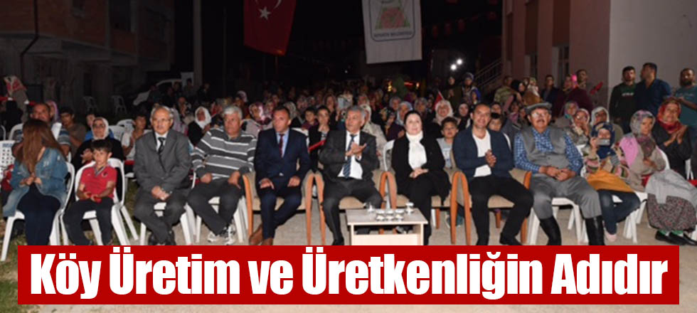 Köy Üretim ve Üretkenliğin Adıdır