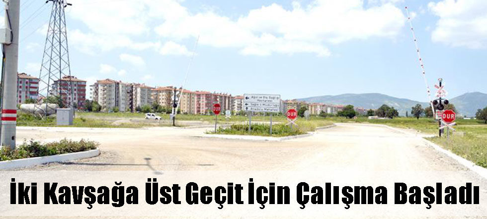 İki Kavşağa Üst Geçit İçin Çalışma Başladı