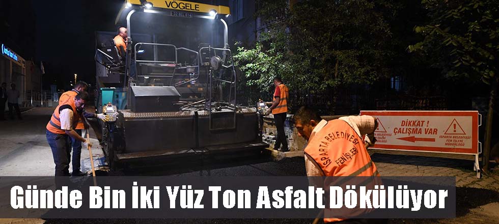 Günde Bin İki Yüz Ton Asfalt Dökülüyor
