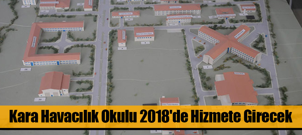 Kara Havacılık Okulu 2018'de Hizmete Girecek