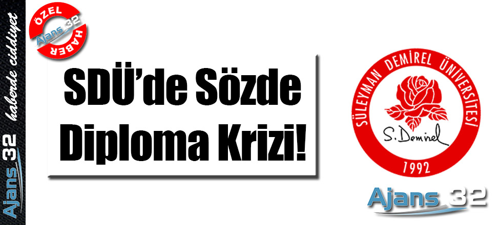 SDÜ'de Sözde Diploma Krizi!