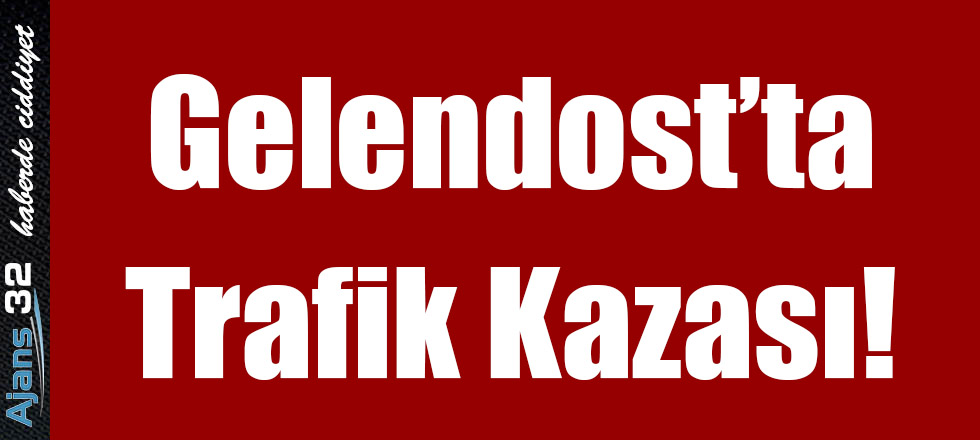 Gelendost'ta Trafik Kazası