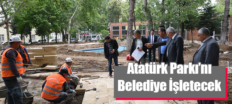 Atatürk Parkı'nı Belediye İşletecek
