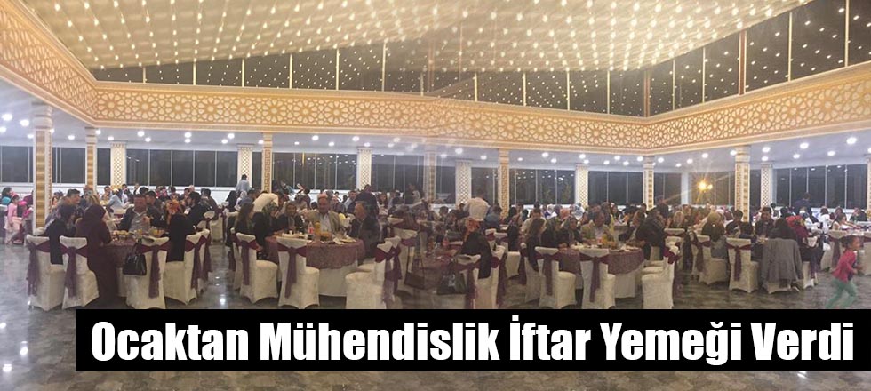 Ocaktan Mühendislik İftar Yemeği Verdi